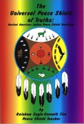 The Universal Peace Shield of Truths:  Ancient American Indian Peace Shield Teachings